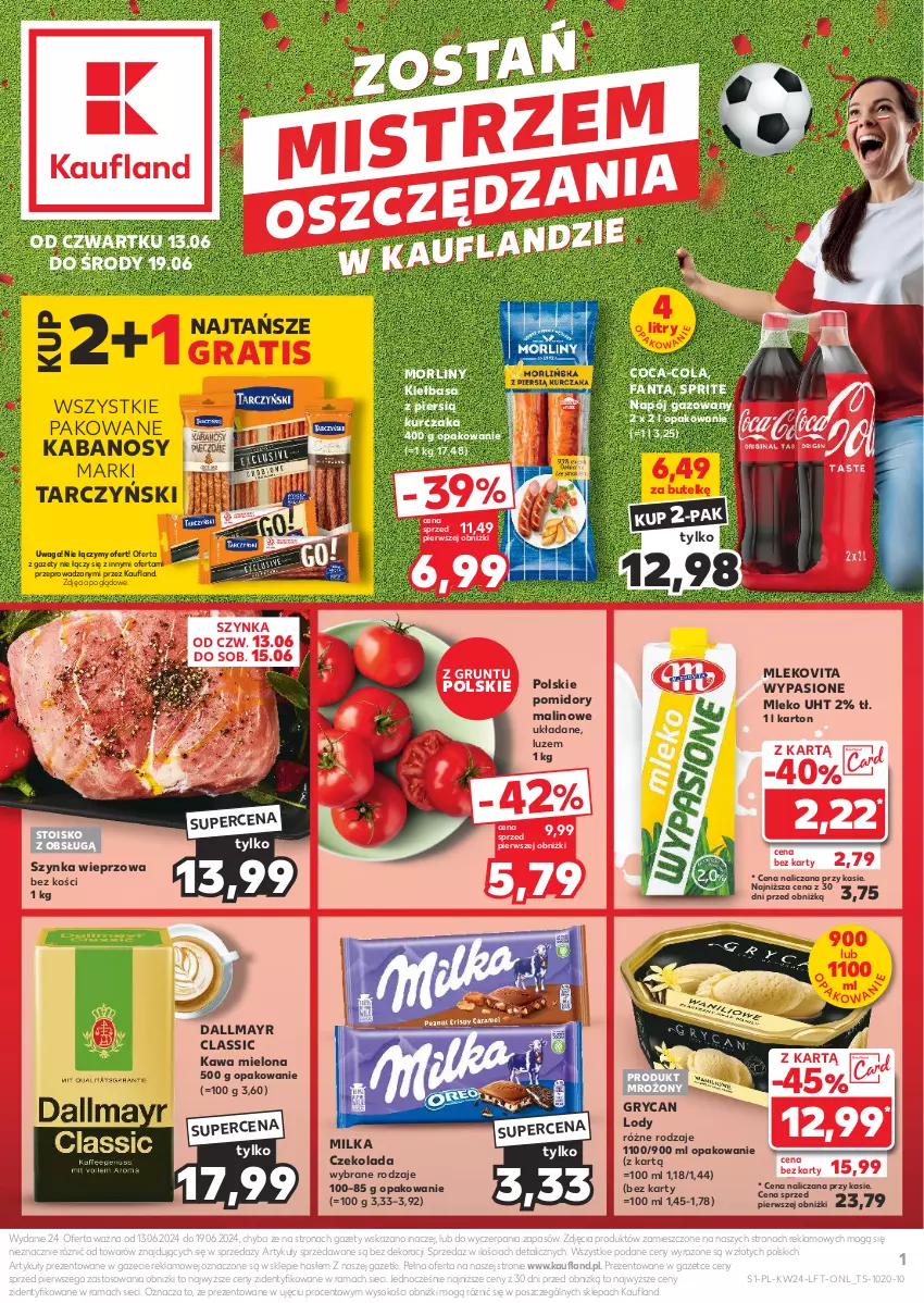 Gazetka promocyjna Kaufland - Gazetka tygodnia - ważna 13.06 do 19.06.2024 - strona 1 - produkty: Coca-Cola, Czekolada, Dallmayr, Fa, Fanta, Gra, Grunt, Gry, Kabanos, Kawa, Kawa mielona, Kiełbasa, Kurczak, Lody, Milka, Mleko, Mlekovita, Morliny, Napój, Napój gazowany, Pomidory, Rama, Sok, Sprite, Szynka, Szynka wieprzowa, Tarczyński, Waga