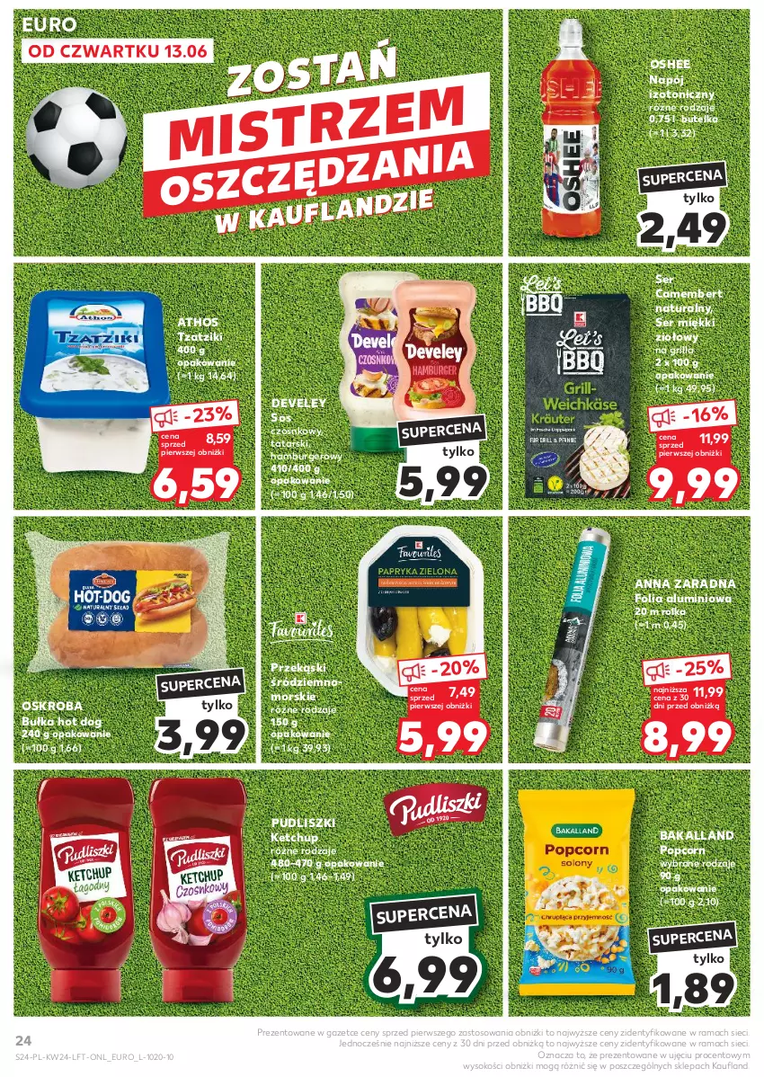 Gazetka promocyjna Kaufland - Gazetka tygodnia - ważna 13.06 do 19.06.2024 - strona 24 - produkty: Bakalland, Bułka, Burger, Camembert, Folia aluminiowa, Grill, Hamburger, Hot dog, Ketchup, Napój, Napój izotoniczny, Oshee, Popcorn, Pudliszki, Rama, Ser, Sok, Sos