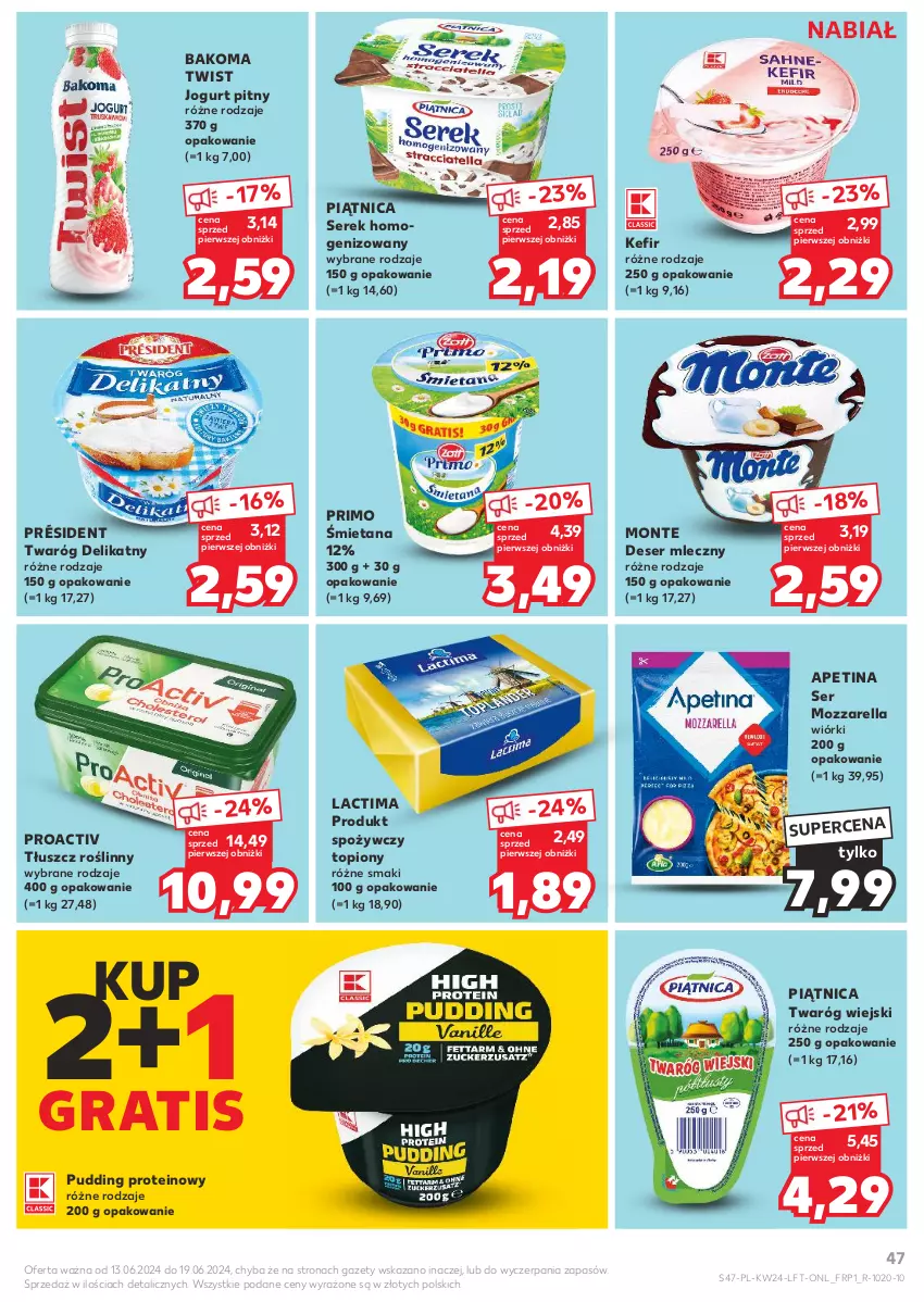 Gazetka promocyjna Kaufland - Gazetka tygodnia - ważna 13.06 do 19.06.2024 - strona 47 - produkty: Bakoma, Deser, Deser mleczny, Gra, Jogurt, Jogurt pitny, Kefir, Monte, Mozzarella, Piątnica, Président, Pudding, Ser, Serek, Serek homogenizowany, Tłuszcz roślinny, Top, Twaróg, Twaróg delikatny