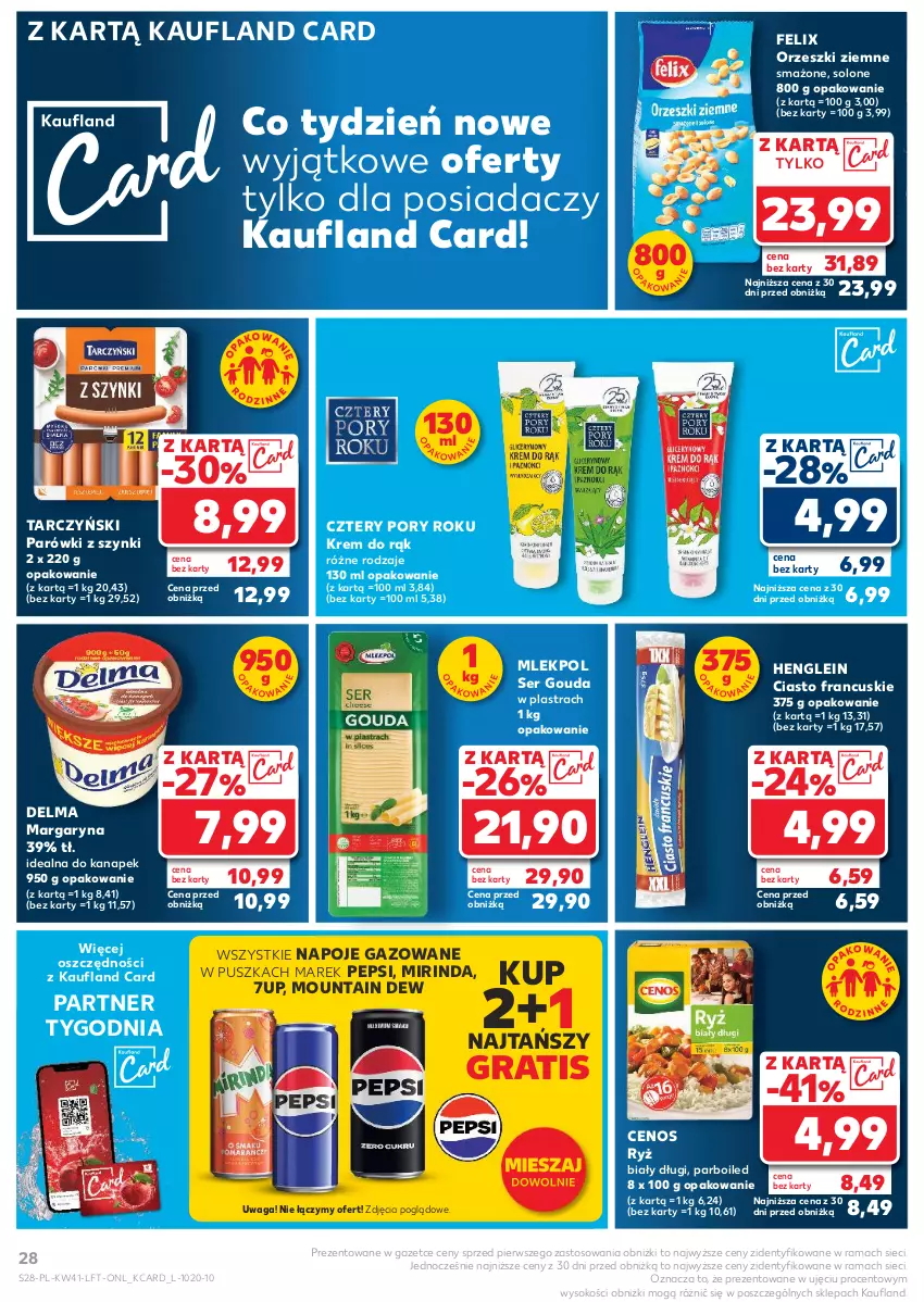 Gazetka promocyjna Kaufland - Gazetka tygodnia - ważna 10.10 do 16.10.2024 - strona 28 - produkty: 7up, Cenos, Ciasto francuskie, Delma, Felix, Gouda, Gra, Krem do rąk, Margaryna, Mirinda, Napoje, Orzeszki, Orzeszki ziemne, Parówki, Parówki z szynki, Pepsi, Por, Rama, Ryż, Ryż biały, Ser, Sok, Tarczyński, Waga