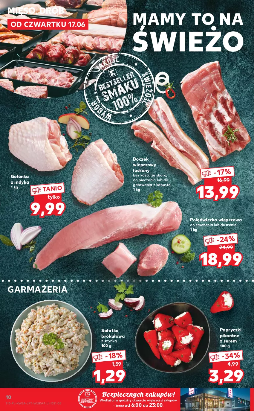 Gazetka promocyjna Kaufland - OFERTA TYGODNIA - ważna 17.06 do 23.06.2021 - strona 10 - produkty: Boczek, Boczek wieprzowy, Drób, Golonka z indyka, Kapustą, Mięso, Papryczki pikantne, Piec, Polędwiczka wieprzowa, Sałat, Sałatka, Ser, Tera