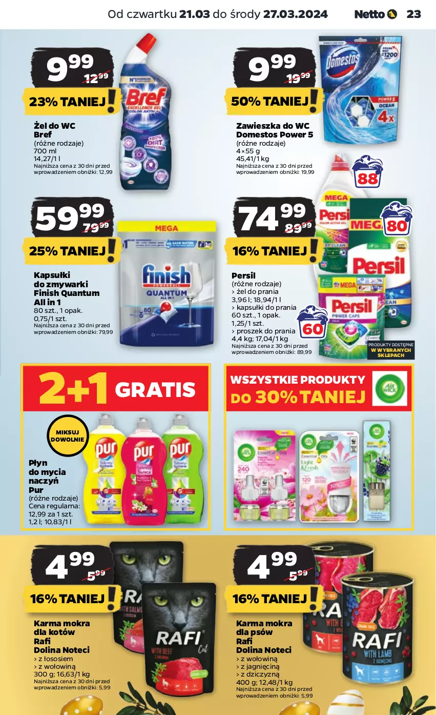 Gazetka promocyjna Netto - Artykuły spożywcze - ważna 21.03 do 27.03.2024 - strona 23 - produkty: Bref, Do mycia naczyń, Domestos, Finish, Gra, Kapsułki do prania, Karma mokra dla kotów, Persil, Płyn do mycia, Płyn do mycia naczyń, Proszek do prania, Pur, Sos, Zawieszka do wc, Zmywarki