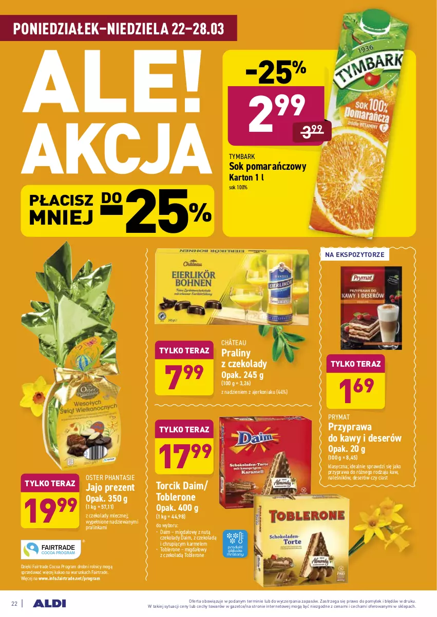 Gazetka promocyjna Aldi - ALE! CENA - ważna 22.03 do 27.03.2021 - strona 22 - produkty: Deser, Fa, Gra, Inka, Kakao, Praliny, Prymat, Ser, Sok, Sok pomarańczowy, Tera, Toblerone, Tymbark