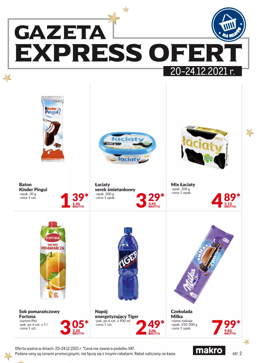 Gazetka promocyjna Makro - [Oferta specjalna] Express ofert - ważna 20.12 do 24.12.2021 - strona 2 - produkty: Baton, Czekolada, Fortuna, Kinder, Milka, Napój, Ser, Serek, Sok, Sok pomarańczowy, Tiger