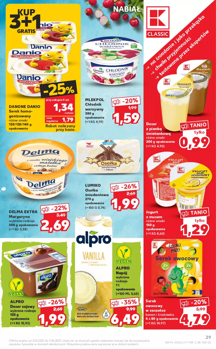 Gazetka promocyjna Kaufland - OFERTA TYGODNIA - ważna 02.06 do 09.06.2021 - strona 29 - produkty: Alpro, Danio, Danone, Delma, Deser, Gra, Jogurt, Margaryna, Mus, Napój, Ser, Serek, Serek homogenizowany