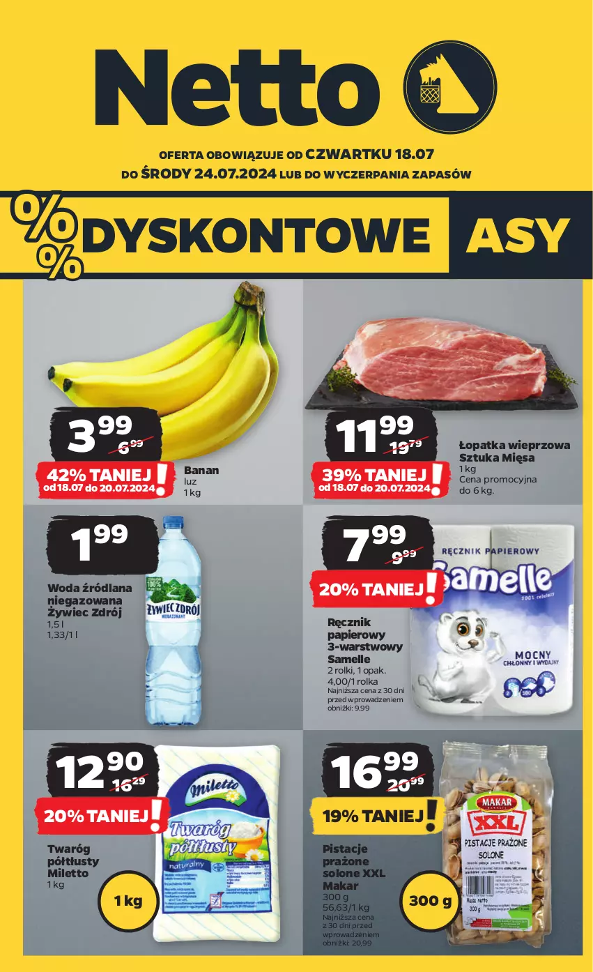 Gazetka promocyjna Netto - Artykuły spożywcze - ważna 18.07 do 24.07.2024 - strona 1 - produkty: LANA, Papier, Pistacje, Ręcznik, Rolki, Twaróg, Twaróg półtłusty, Woda