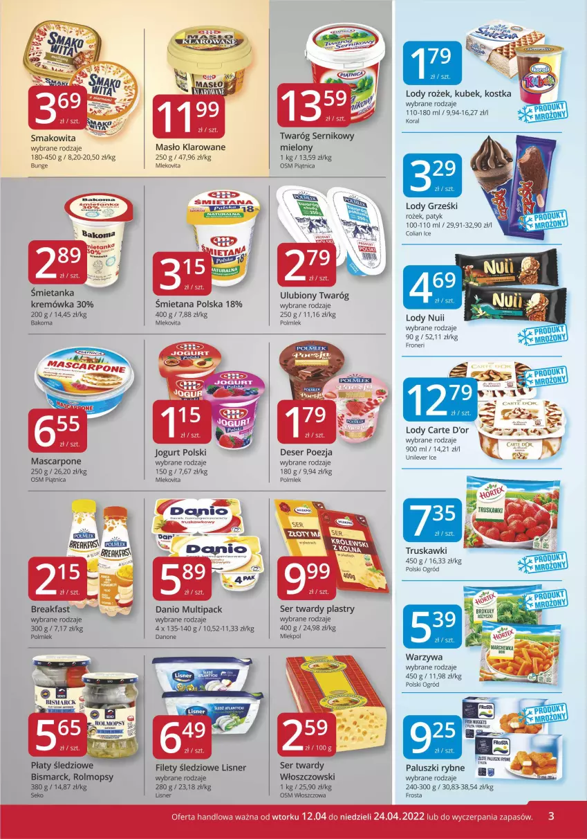 Gazetka promocyjna Market Vita - Gazetka promocyjna – Marketvita - ważna 12.04 do 24.04.2022 - strona 3 - produkty: Bakoma, Carte d'Or, Danio, Danone, Deser, Fa, Frosta, Grześki, Jogurt, Kremówka, Kubek, Lisner, Lody, Mascarpone, Masło, Masło klarowane, Mleko, Mlekovita, Mop, Ogród, Paluszki rybne, Piątnica, Płaty śledziowe, POLMLEK, SEKO, Ser, Smakowita, Truskawki, Twaróg, Włoszczowski