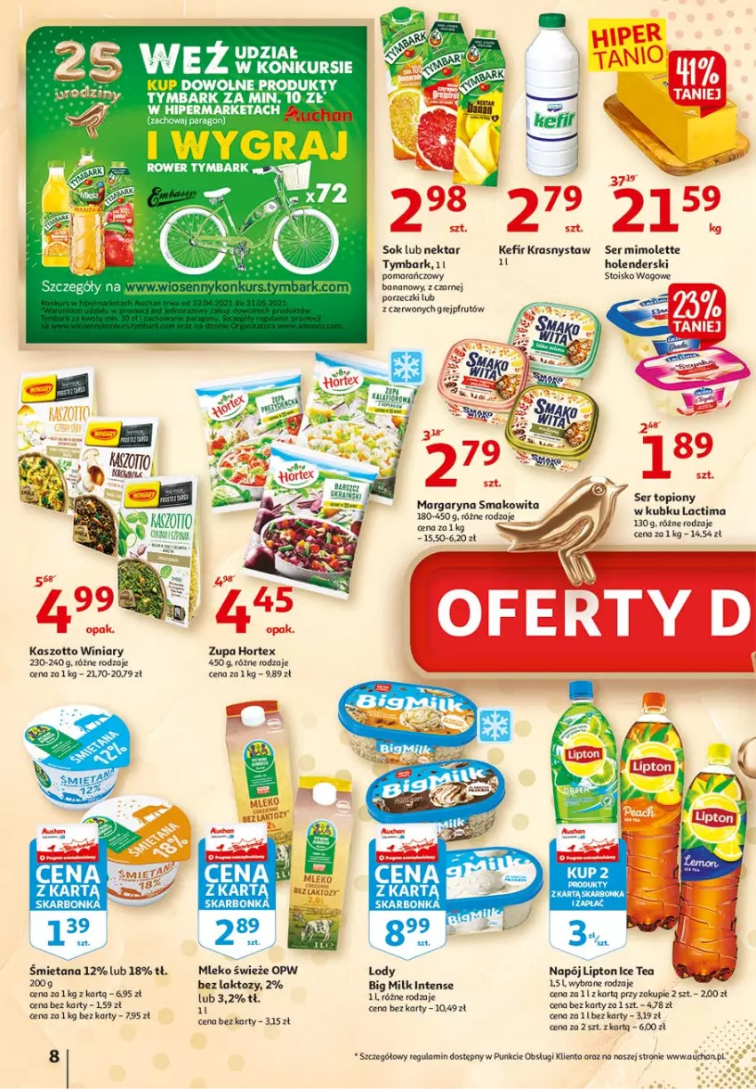 Gazetka promocyjna Auchan - 25 Urodziny #2 Hipermarkety - ważna 29.04 do 05.05.2021 - strona 8 - produkty: Big Milk, Gra, Grejpfrut, Hortex, Ice tea, Kefir, Lipton, Lody, Margaryna, Mimolette, Mleko, Napój, Nektar, Por, Rower, Ser, Smakowita, Sok, Top, Tymbark, Winiary, Zott, Zupa