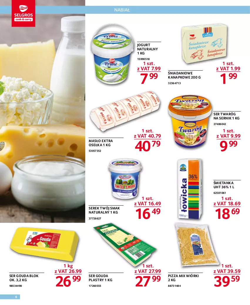 Gazetka promocyjna Selgros - Oferta gastronomiczna - ważna 03.11 do 16.11.2022 - strona 6 - produkty: Danio, Gouda, Gouda plastry, Jogurt, Jogurt naturalny, Masło, Pizza, Ser, Serek, Twaróg, Twój Smak