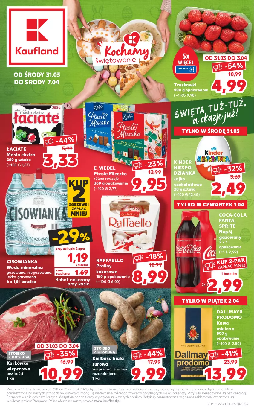 Gazetka promocyjna Kaufland - OFERTA TYGODNIA - ważna 31.03 do 07.04.2021 - strona 1 - produkty: Cisowianka, Coca-Cola, Dallmayr, E. Wedel, Fa, Fanta, Karkówka wieprzowa, Kawa, Kawa mielona, Kiełbasa, Kiełbasa biała, Kinder, Kokos, Masło, Mleczko, Napój, Napój gazowany, Praliny, Ptasie mleczko, Raffaello, Sprite, Truskawki, Woda, Woda mineralna