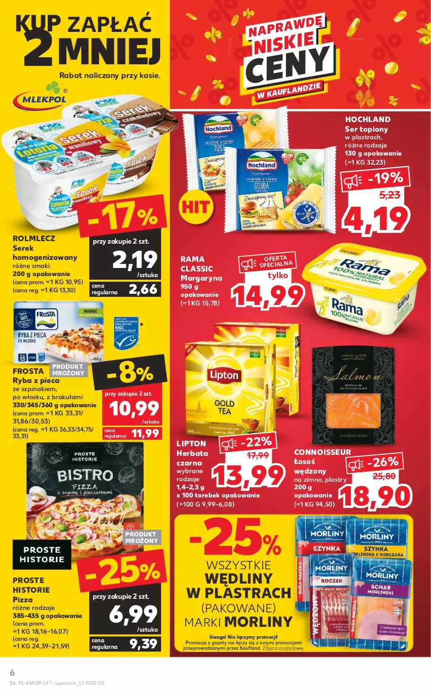 Gazetka promocyjna Kaufland - OFERTA TYGODNIA - ważna 29.09 do 05.10.2022 - strona 6 - produkty: Frosta, Herbata, Herbata czarna, Hochland, Lipton, Margaryna, Morliny, Piec, Pizza, Rama, Rolmlecz, Ryba, Ser, Ser topiony, Serek, Serek homogenizowany, Szpinak, Top, Waga