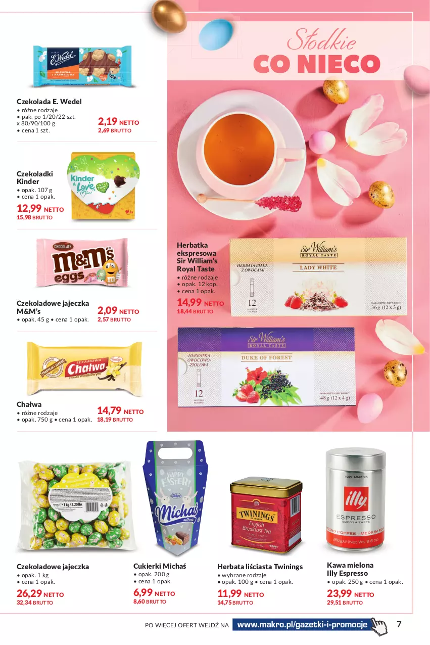 Gazetka promocyjna Makro - [Oferta specjalna] Delikatesy - ważna 22.03 do 04.04.2022 - strona 7 - produkty: Chałwa, Cukier, Cukierki, Czekolada, E. Wedel, Herbata, Kawa, Kawa mielona, Kinder