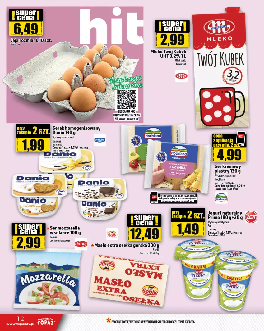 Gazetka promocyjna Topaz - Gazetka - ważna 11.07 do 17.07.2024 - strona 12 - produkty: Danio, Danone, Hochland, Jaja, Jogurt, Jogurt naturalny, Kubek, Masło, Mozzarella, Ser, Serek, Serek homogenizowany, Solan, Top, Zott