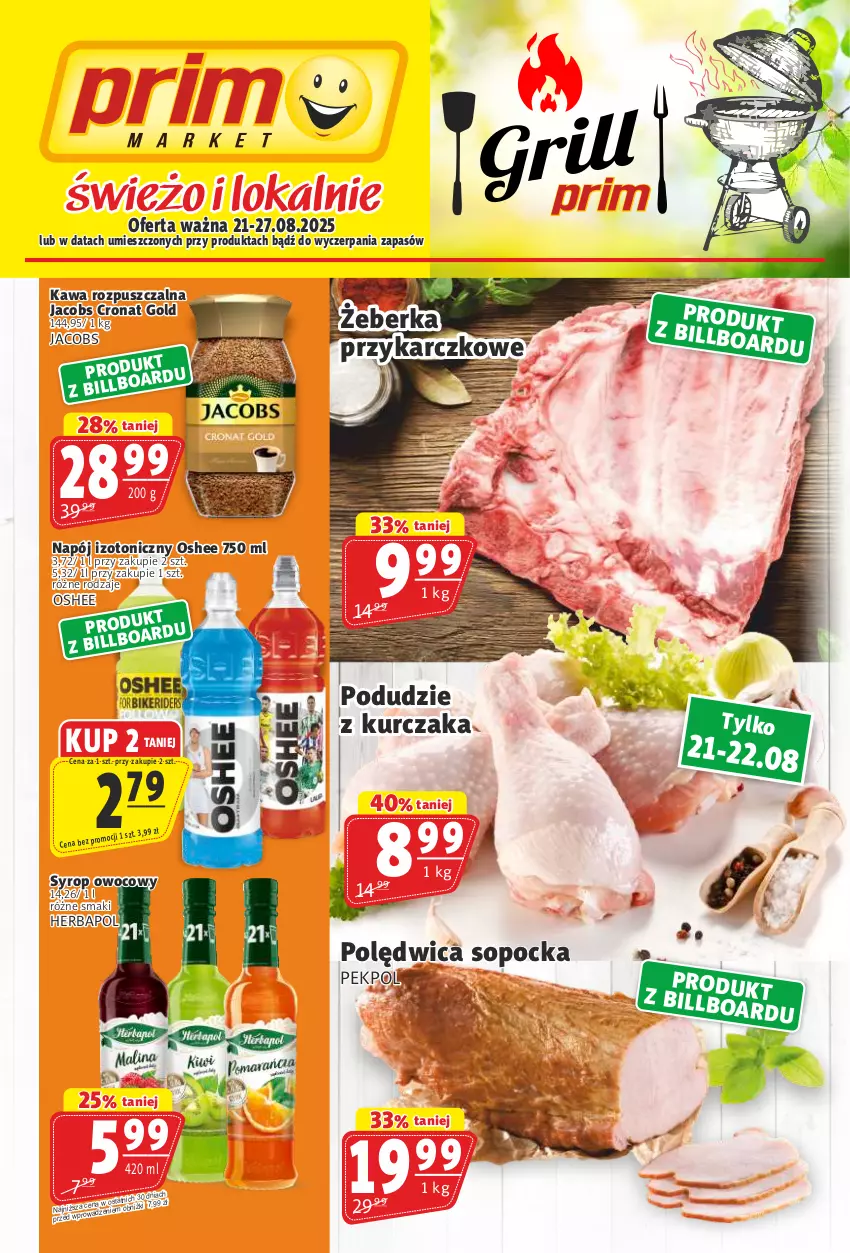 Gazetka promocyjna Prim Market - ważna 21.08 do 27.08.2025 - strona 1 - produkty: Herbapol, Jacobs, Kawa, Kawa rozpuszczalna, Kurczak, Napój, Napój izotoniczny, Oshee, Pekpol, Podudzie z kurczaka, Polędwica, Syrop