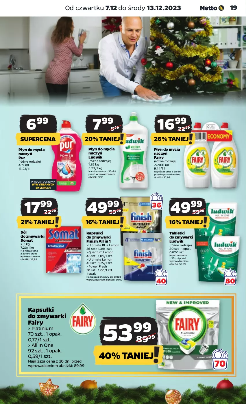 Gazetka promocyjna Netto - Artykuły spożywcze - ważna 07.12 do 13.12.2023 - strona 19 - produkty: Do mycia naczyń, Fa, Fairy, Finish, Ludwik, Płyn do mycia, Płyn do mycia naczyń, Pur, Sól, Somat, Tablet, Tabletki do zmywarki, Zmywarki