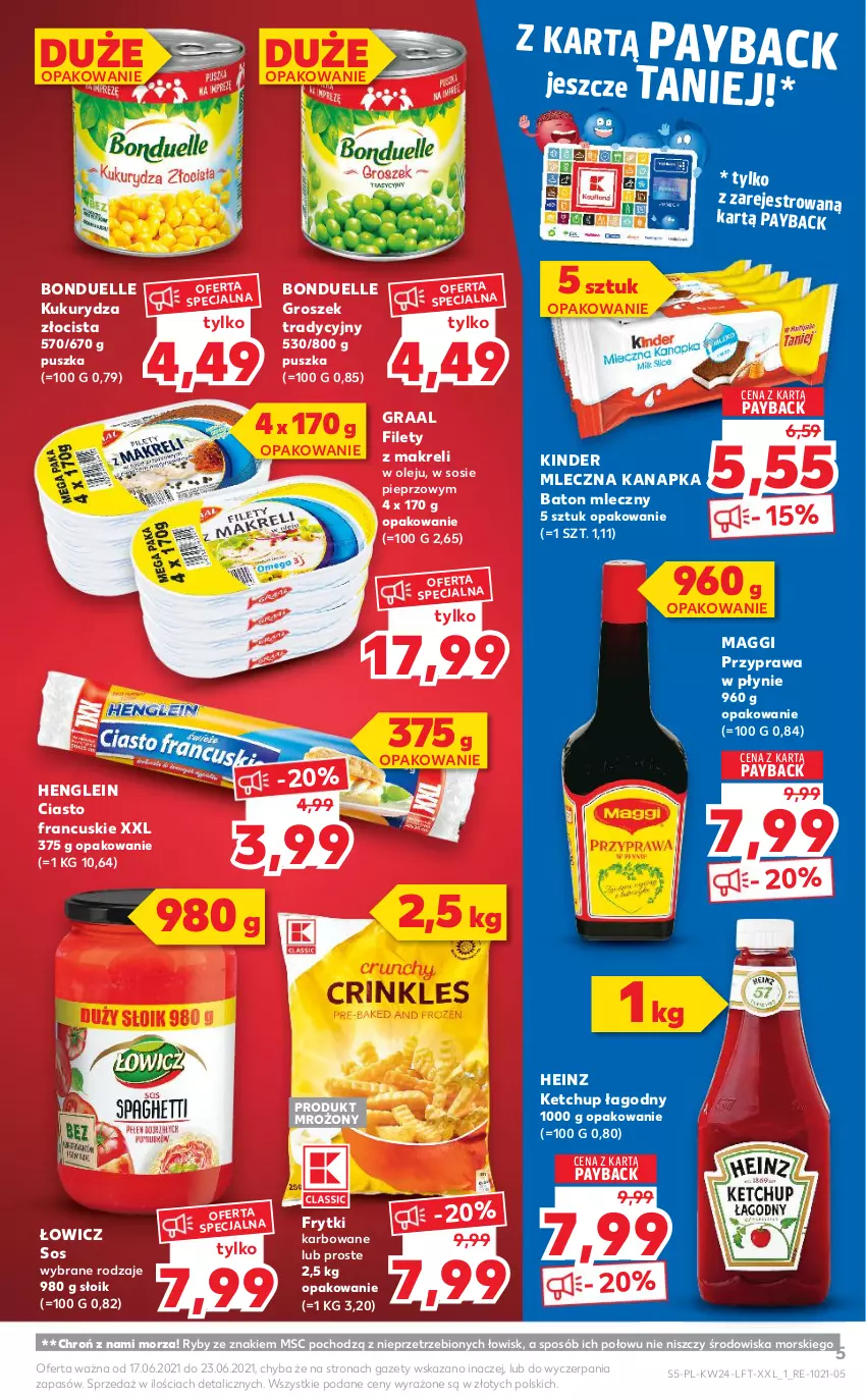 Gazetka promocyjna Kaufland - OFERTA TYGODNIA - ważna 17.06 do 23.06.2021 - strona 5 - produkty: Baton, Bonduelle, Ciasto francuskie, Frytki, Gra, Graal, Groszek, Heinz, Ketchup, Kinder, Kukurydza, Maggi, Mleczna kanapka, Olej, Pieprz, Przyprawa w płynie, Sos