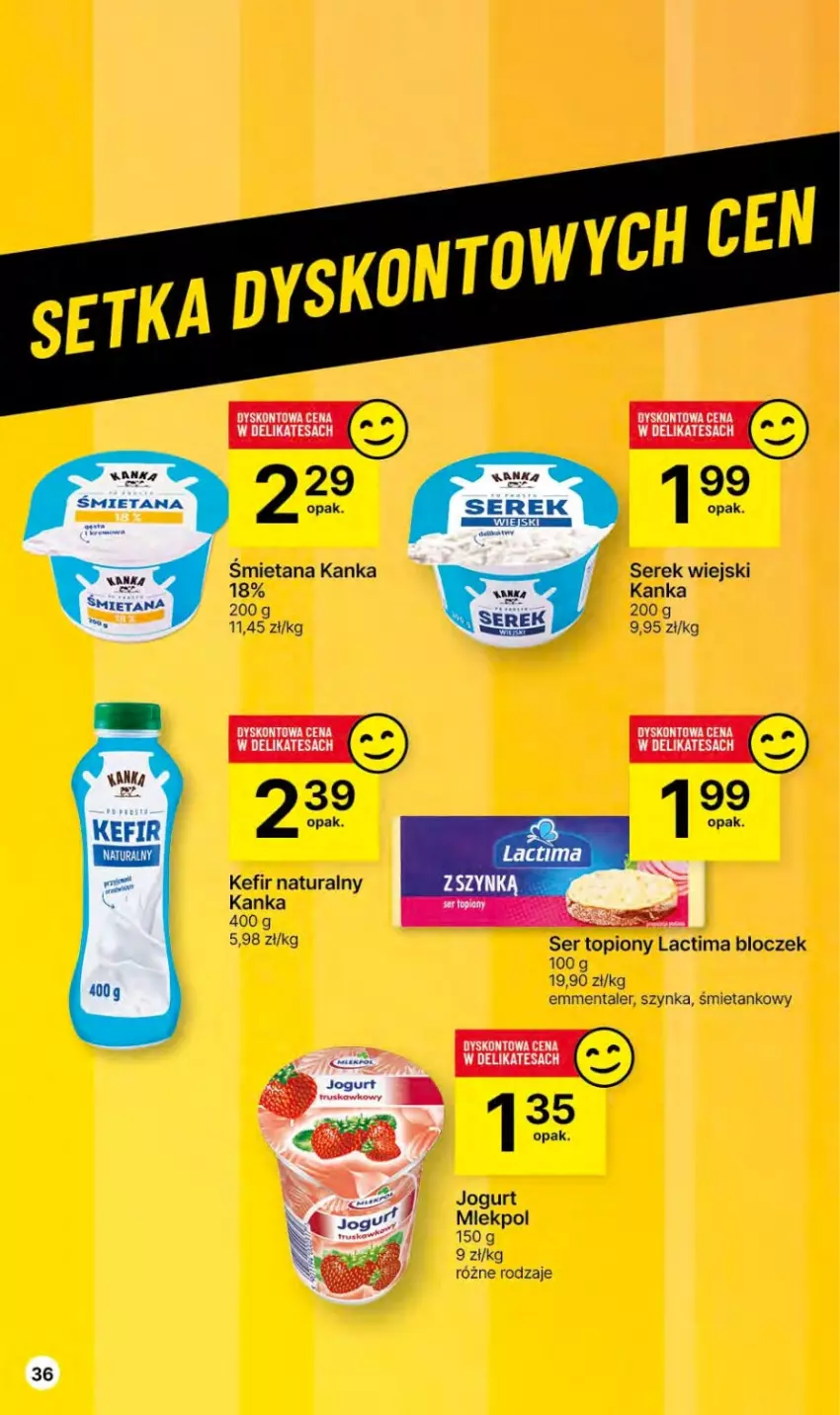 Gazetka promocyjna Delikatesy Centrum - Dyskontowe ceny w Delikatesach Centrum - ważna 23.11 do 29.11.2023 - strona 36 - produkty: Emmental, Jogurt, Kefir, Kefir naturalny, Ser, Ser topiony, Serek, Serek wiejski, Szynka, Top