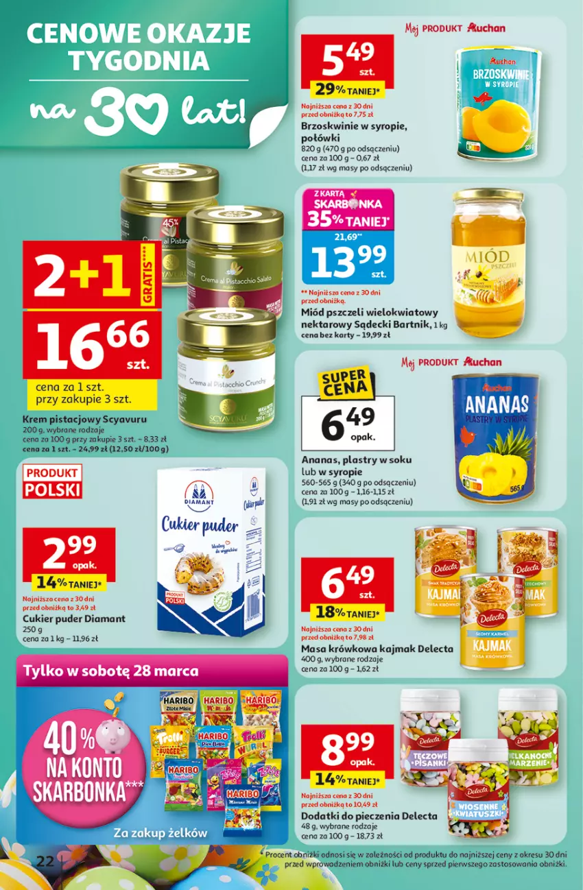 Gazetka promocyjna Auchan - Gazetka 30 Lat Hipermarket Auchan - ważna 26.03 do 30.03.2026 - strona 22 - produkty: Ananas, Brzoskwinie, Cukier, Cukier puder, Delecta, Diamant, Krem pistacjowy, Masa krówkowa, Miód, Nektar, Piec, Puder, Sok, Syrop, Top