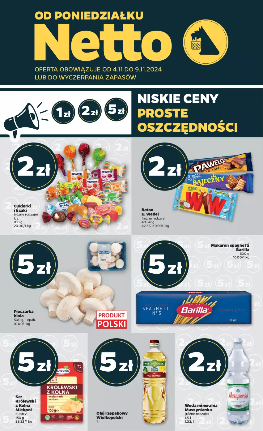 Gazetka promocyjna Netto - Artykuły spożywcze - ważna 04.11 do 09.11.2024 - strona 1 - produkty: Barilla, Baton, Cukier, Cukierki, E. Wedel, Królewski, Lizaki, Makaron, Mus, Muszynianka, Olej, Olej rzepakowy, Piec, Pieczarka, Ser, Spaghetti, Woda