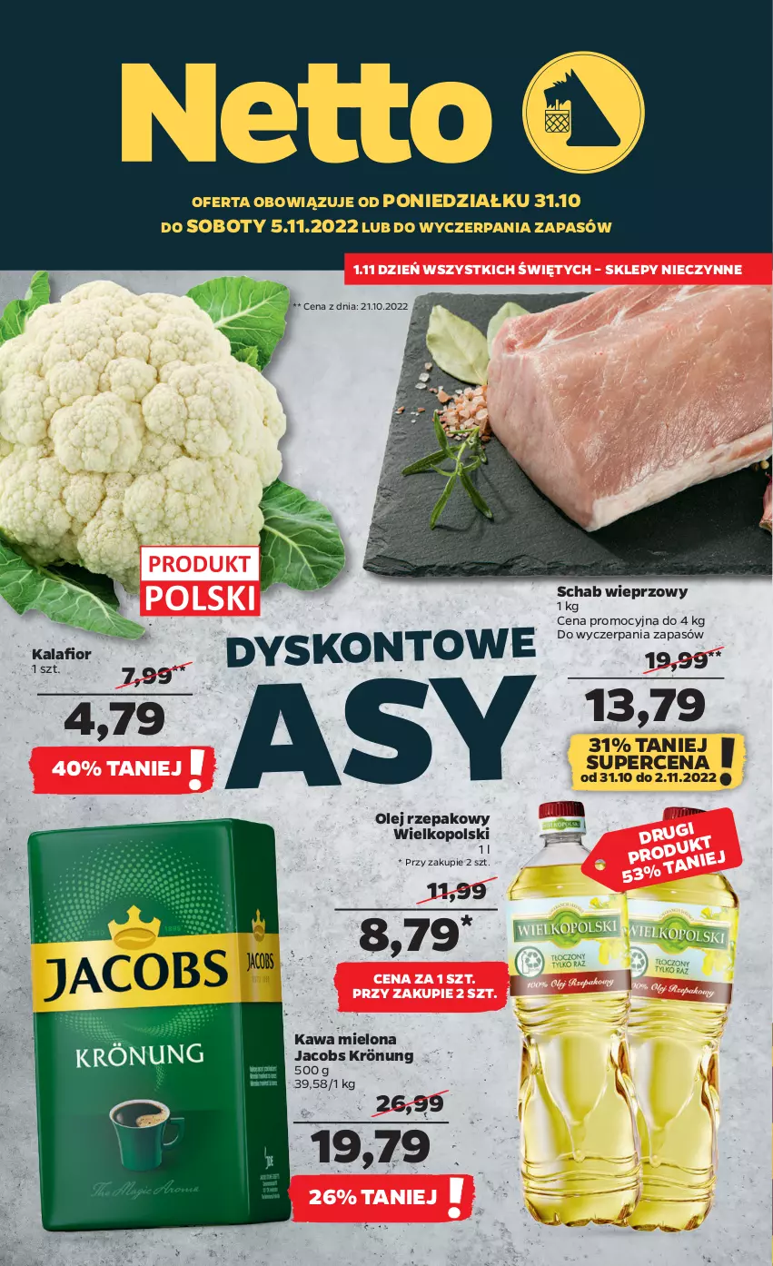 Gazetka promocyjna Netto - Artykuły spożywcze - ważna 31.10 do 05.11.2022 - strona 1 - produkty: Gra, Jacobs, Jacobs Krönung, Kalafior, Kawa, Kawa mielona, Kurczak, Olej, Olej rzepakowy, Piwa, Piwo, Schab wieprzowy, Siatka, Tyskie