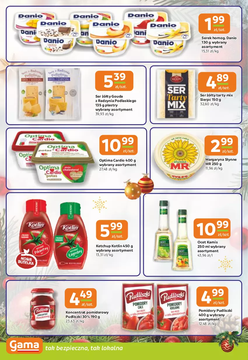 Gazetka promocyjna Gama - Gazetka Gama - ważna 12.12 do 24.12.2024 - strona 10 - produkty: Danio, Gouda, Kamis, Ketchup, Koncentrat pomidorowy, Kotlin, Margaryna, Ocet, Optima, Optima Cardio, Piec, Podlaski, Pomidory, Pudliszki, Ser, Serek, Słynne