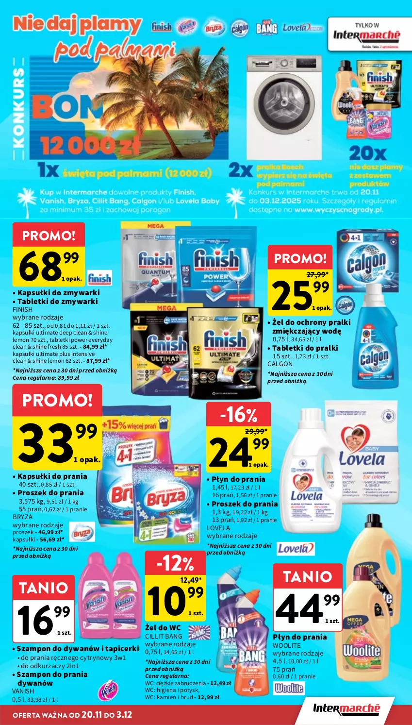Gazetka promocyjna Intermarche - Gazetka Intermarche - ważna 20.11 do 26.11.2025 - strona 35 - produkty: Bryza, Calgon, Cillit Bang, Dywan, Finish, Kapsułki do prania, LG, Lovela, Odkurzacz, Płyn do prania, Pralki, Proszek do prania, Szampon, Tablet, Tabletki do zmywarki, Vanish, Woolite, Zmywarki