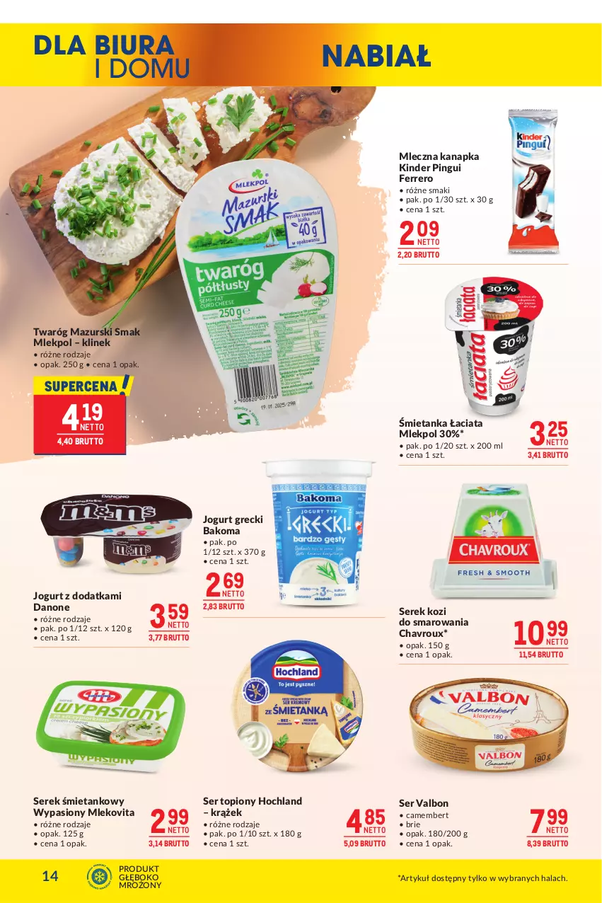 Gazetka promocyjna Makro - Oferta dla biura i domu - ważna 04.02 do 03.03.2025 - strona 14 - produkty: Bakoma, Brie, Camembert, Danone, Ferrero, Hochland, Jogurt, Kinder, Mleczna kanapka, Mleko, Mlekovita, Ser, Ser topiony, Serek, Top, Twaróg