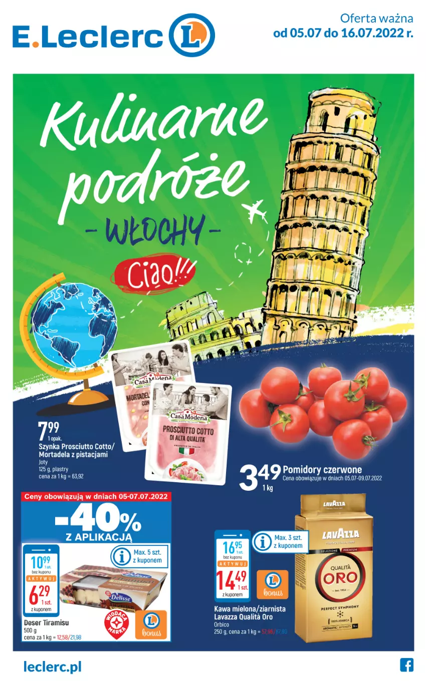 Gazetka promocyjna E Leclerc - ważna 05.07 do 16.07.2022 - strona 1 - produkty: Deser, Kawa, Kawa mielona, Lavazza, Pomidory, Prosciutto, Ser, Szynka