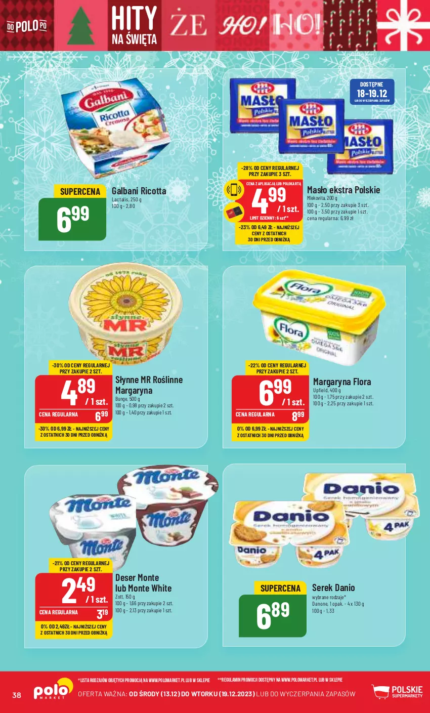 Gazetka promocyjna PoloMarket - Gazetka pomocyjna - ważna 13.12 do 19.12.2023 - strona 38 - produkty: Danio, Danone, Deser, Flora, Galbani, Margaryna, Masło, Mleko, Mlekovita, Monte, Ricotta, Ser, Serek, Słynne, Słynne MR Roślinne, Zott