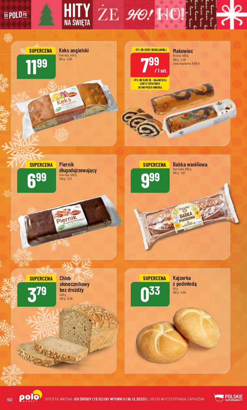 Gazetka promocyjna PoloMarket - Gazetka pomocyjna - ważna 13.12 do 19.12.2023 - strona 50 - produkty: Babka, Chleb, Dan Cake, Kajzerka, Makowiec, Piernik