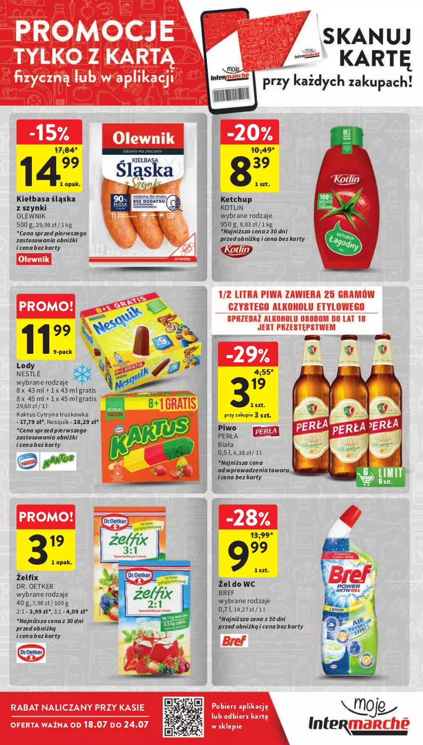 Gazetka promocyjna Intermarche - Gazetka Intermarche - ważna 18.07 do 24.07.2024 - strona 7 - produkty: Bref, Dr. Oetker, Gra, Kaktus, Ketchup, Kiełbasa, Kiełbasa śląska, Kotlin, Lody, Nesquik, Nestlé, Olewnik, Perła, Piwo