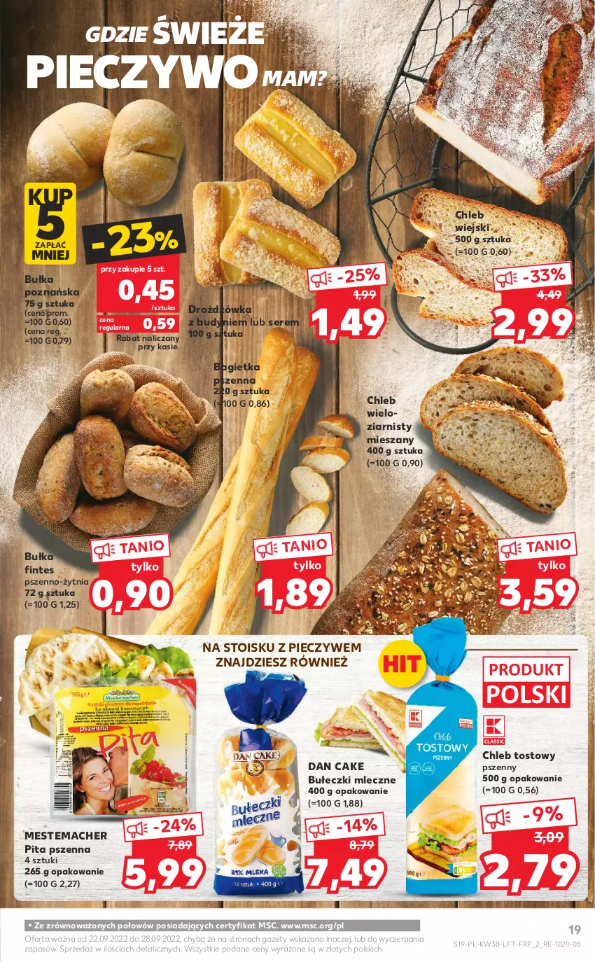 Gazetka promocyjna Kaufland - OFERTA TYGODNIA - ważna 22.09 do 28.09.2022 - strona 19 - produkty: Bagietka, Bagietka pszenna, Bułeczki, Bułeczki mleczne, Bułka, Chleb, Chleb tostowy, Chleb wieloziarnisty, Dan Cake, Piec, Pieczywo, Ser