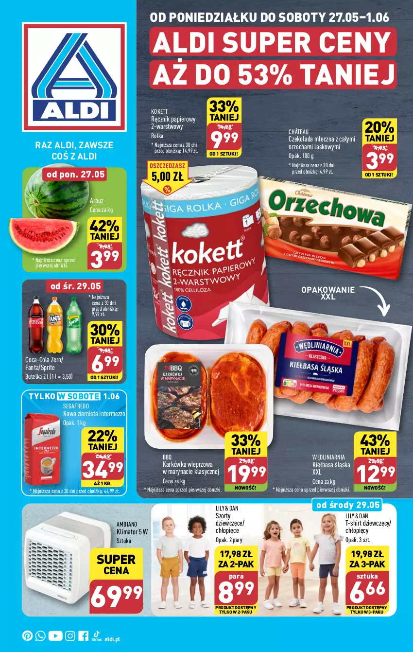 Gazetka promocyjna Aldi - Pełna oferta - ważna 27.05 do 01.06.2024 - strona 1 - produkty: Arbuz, Coca-Cola, Czekolada, Czekolada mleczna, Fa, Fanta, Karkówka wieprzowa, Kawa, Kawa ziarnista, Kiełbasa, Kiełbasa śląska, Papier, Ręcznik, Segafredo, Sprite, Szorty, T-shirt