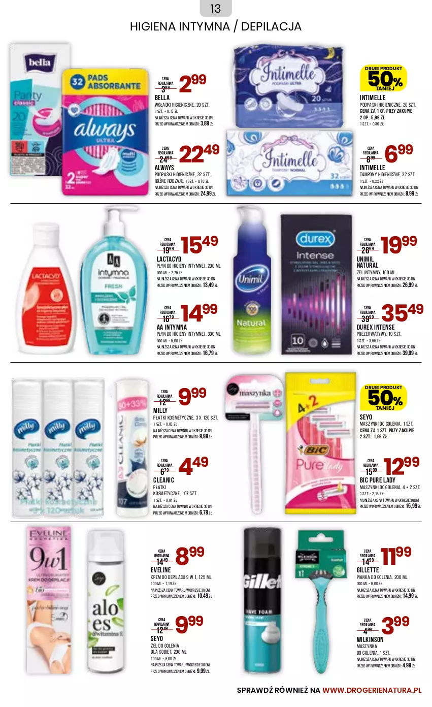 Gazetka promocyjna Drogerie Natura - Gazetka Drogerie Natura - ważna 01.05 do 15.05.2023 - strona 13 - produkty: Always, Bell, Bella, BIC, Cleanic, Durex, Eveline, Gillette, Krem do depilacji, Lactacyd, Maszynka, Maszynka do golenia, Pianka do golenia, Płatki kosmetyczne, Płyn do higieny intymnej, Podpaski, Prezerwatyw, Pur, Szynka, Tampony, Unimil, Wkładki