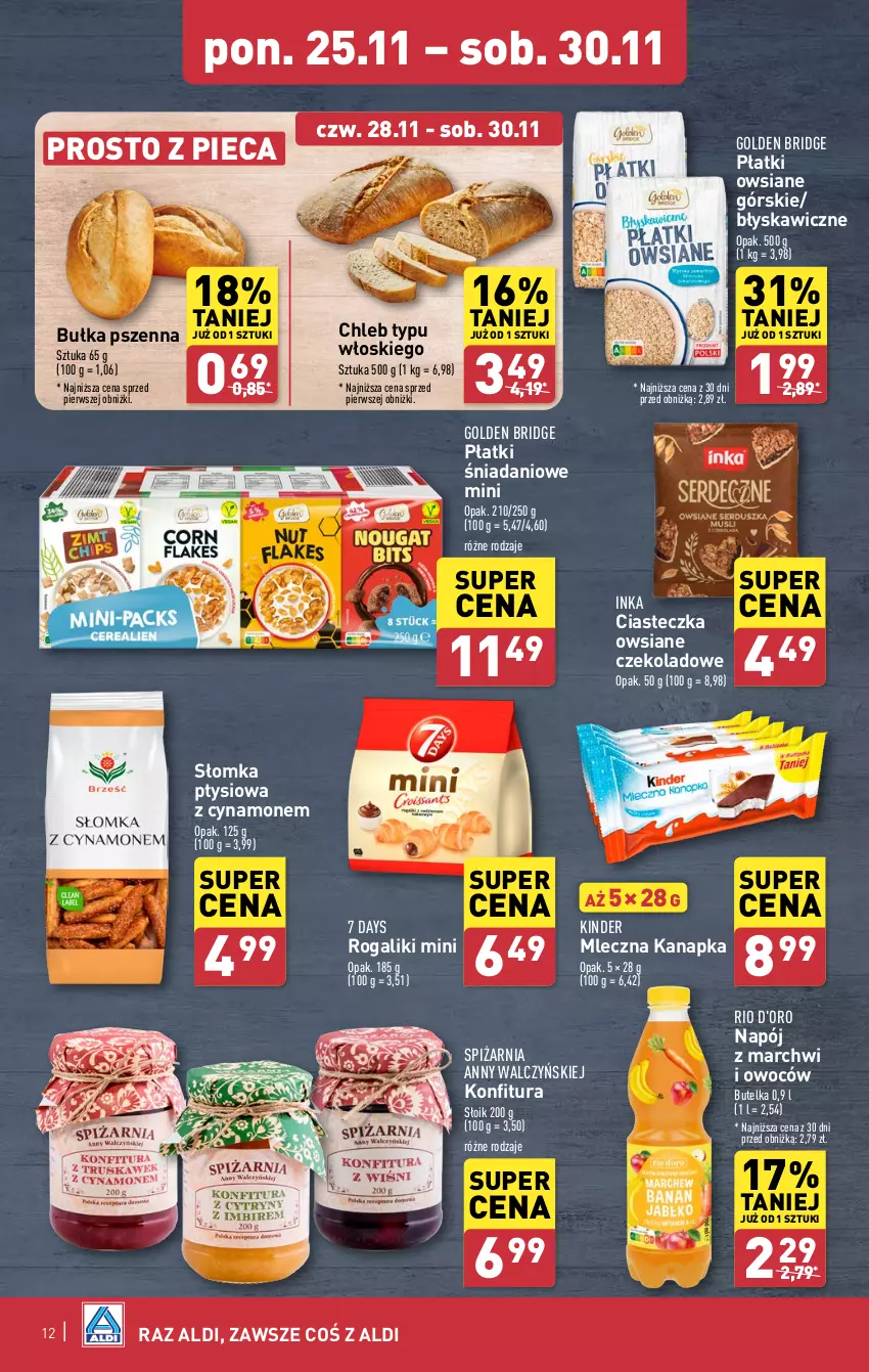 Gazetka promocyjna Aldi - Pełna oferta - ważna 25.11 do 30.11.2024 - strona 12 - produkty: 7 Days, Bułka, Chleb, Chleb typu włoskiego, Danio, Inka, Kinder, Konfitura, Mleczna kanapka, Napój, Piec, Płatki owsiane, Rogal