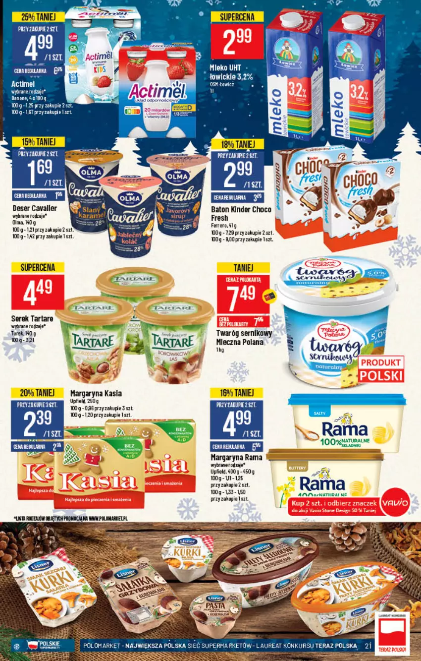 Gazetka promocyjna PoloMarket - Gazetka pomocyjna - ważna 08.12 do 14.12.2021 - strona 21 - produkty: Actimel, Baton, Danone, Deser, Ferrero, Kasia, Kinder, LANA, Laur, Margaryna, Mleko, Olma, Rama, Ser, Serek, Tarta, Tartare, Tera, Twaróg