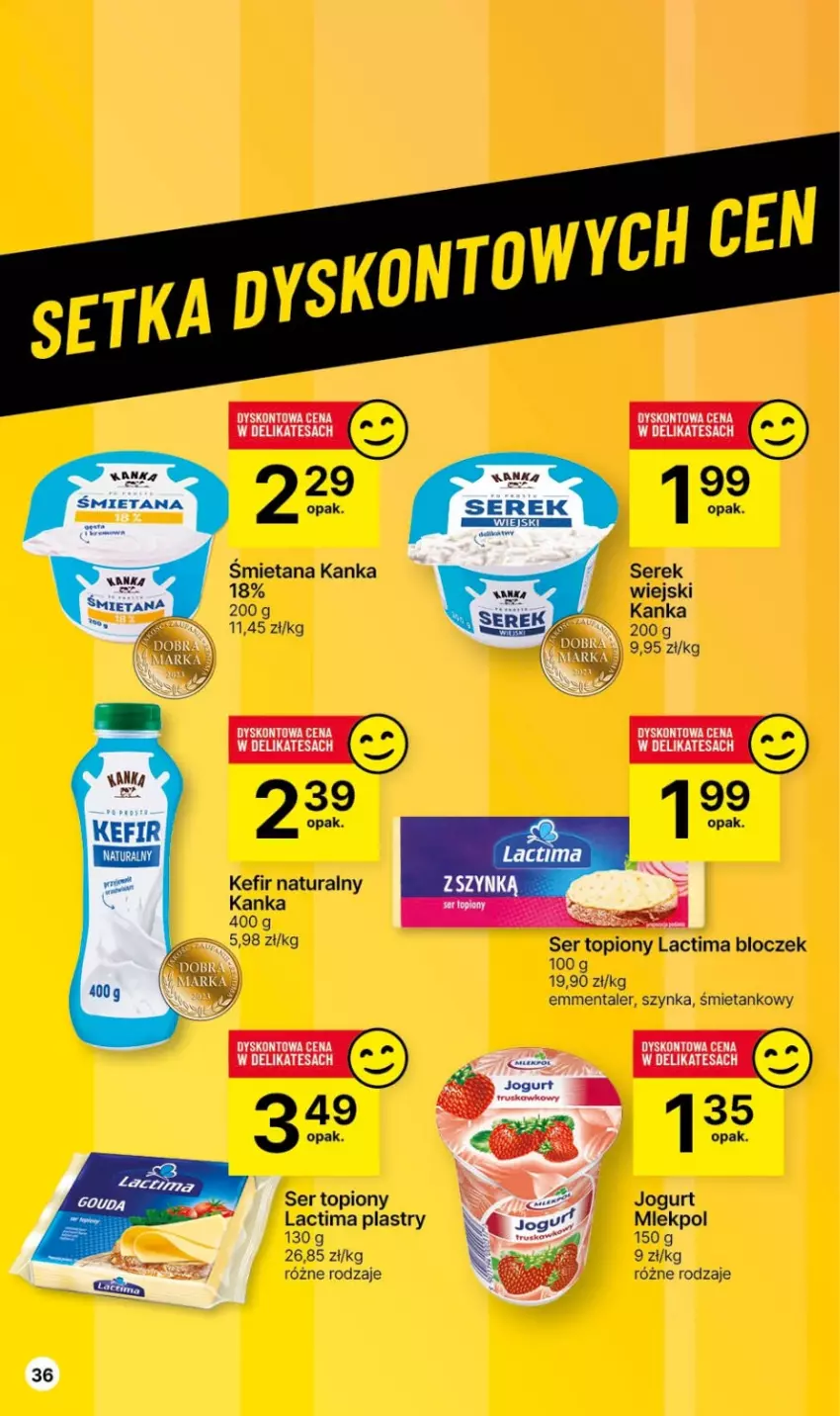 Gazetka promocyjna Delikatesy Centrum - Dyskontowe ceny w Delikatesach Centrum - ważna 30.11 do 06.12.2023 - strona 36 - produkty: Emmental, Jogurt, Kefir, Kefir naturalny, Ser, Ser topiony, Serek, Serek wiejski, Szynka, Top