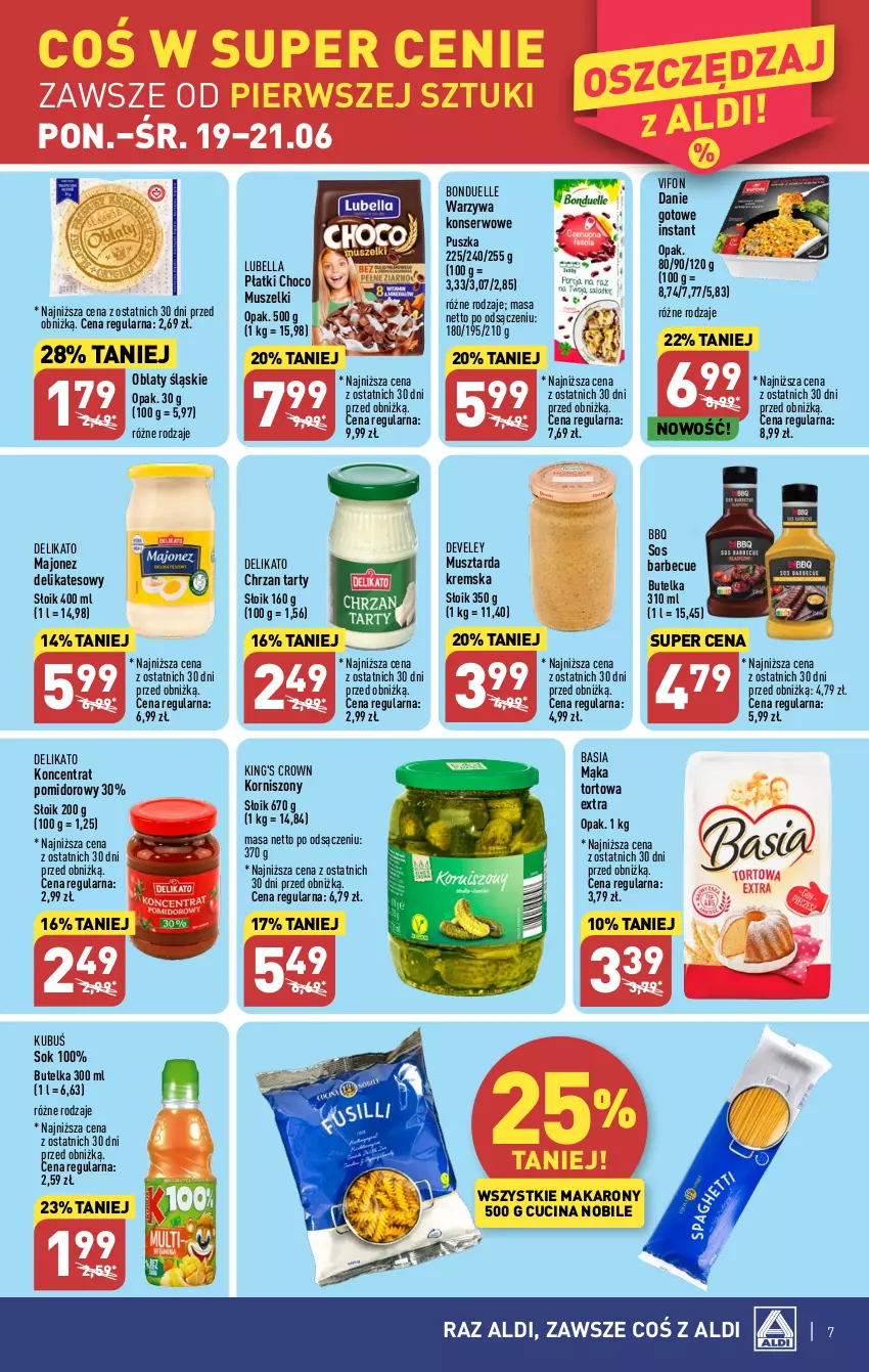 Gazetka promocyjna Aldi - Pełen katalog od 19.06 - ważna 19.06 do 25.06.2023 - strona 7 - produkty: Basia, Bell, Bella, Bonduelle, Chrzan, Danie gotowe, Koncentrat pomidorowy, Korniszony, Kubuś, Lubella, Majonez, Mąka, Mąka tortowa, Makaron, Mus, Musztarda, Ser, Sok, Sos, Warzywa, Warzywa konserwowe