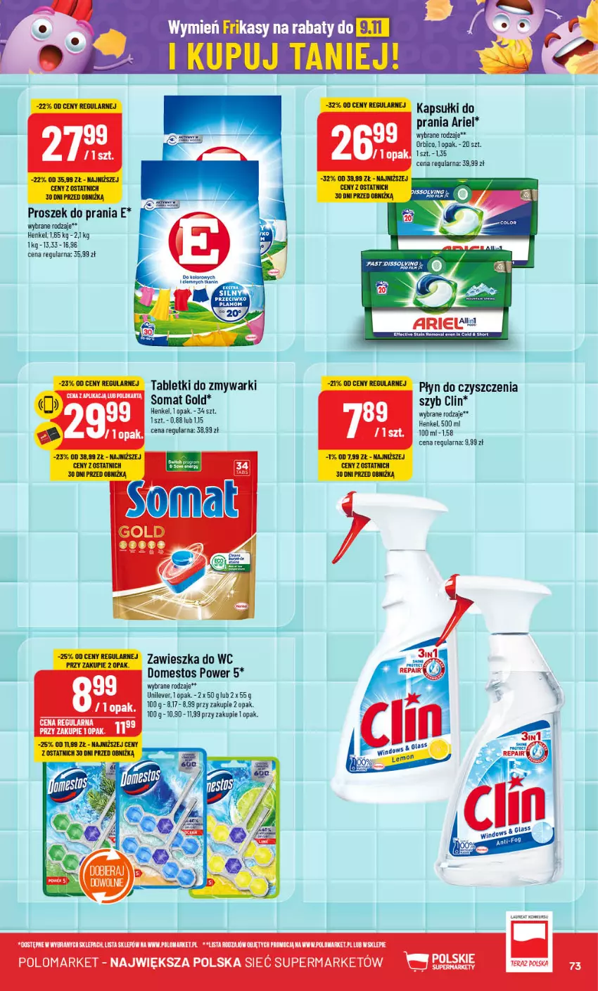 Gazetka promocyjna PoloMarket - Gazetka pomocyjna - ważna 16.10 do 22.10.2024 - strona 73 - produkty: Ariel, BIC, Clin, Domestos, Kapsułki do prania, Proszek do prania, Somat, Somat gold, Tablet, Tabletki do zmywarki, Zawieszka do wc, Zmywarki