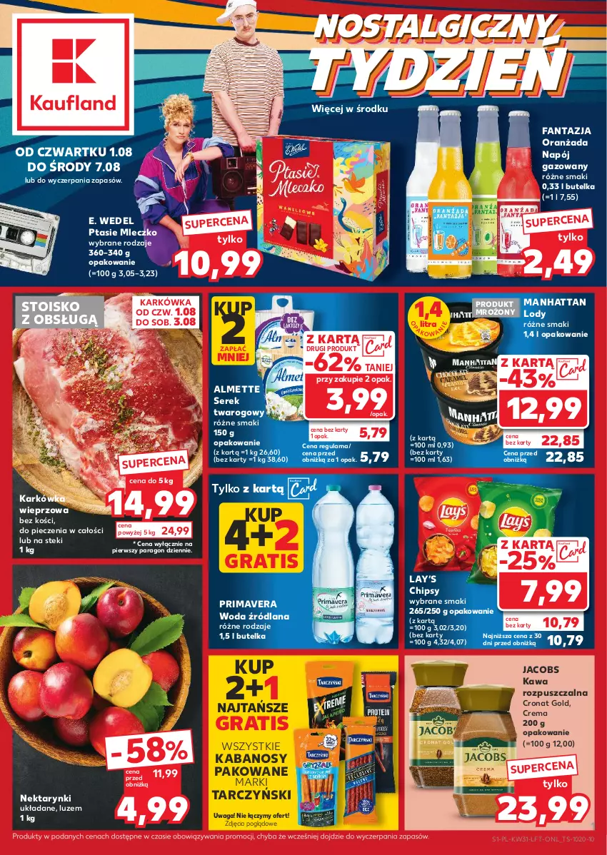 Gazetka promocyjna Kaufland - Gazetka tygodnia - ważna 01.08 do 07.08.2024 - strona 1 - produkty: Almette, Chipsy, E. Wedel, Fa, Fanta, Gra, Jacobs, Kabanos, Karkówka wieprzowa, Kawa, Kawa rozpuszczalna, LANA, Lay’s, LG, Lody, Mleczko, Napój, Napój gazowany, Nektar, Oranżada, Piec, Prima, Primavera, Ptasie mleczko, Ser, Serek, Serek twarogowy, Stek, Tarczyński, Waga, Woda