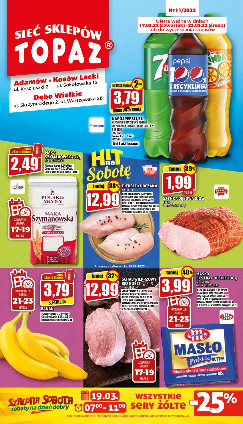 Gazetka promocyjna Topaz - Gazetka - ważna 17.03 do 23.03.2022 - strona 1 - produkty: 7up, Kurczak, Mąka, Mango, Masło, Mirinda, Pepsi, Pepsi max, Sati, Schab wieprzowy, Sok, Szynka, Waga