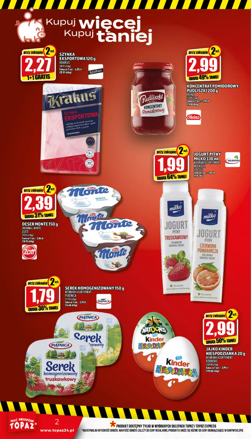 Gazetka promocyjna Topaz - Gazetka - ważna 10.03 do 16.03.2022 - strona 2 - produkty: Deser, Gin, Heinz, Jogurt, Kinder, Koncentrat pomidorowy, Krakus, Monte, Piątnica, Por, Pudliszki, Ser, Serek, Serek homogenizowany, Sok, Sport, Szynka, Top