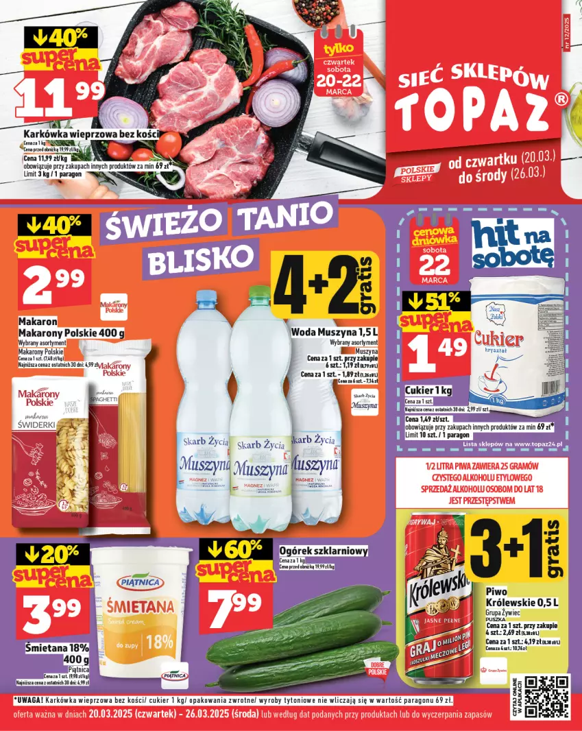 Gazetka promocyjna Topaz - Gazetka - ważna 20.03 do 26.03.2025 - strona 1 - produkty: Cukier, Karkówka wieprzowa, Królewski, Makaron, Mus, Szyna, Tera, Waga, Woda