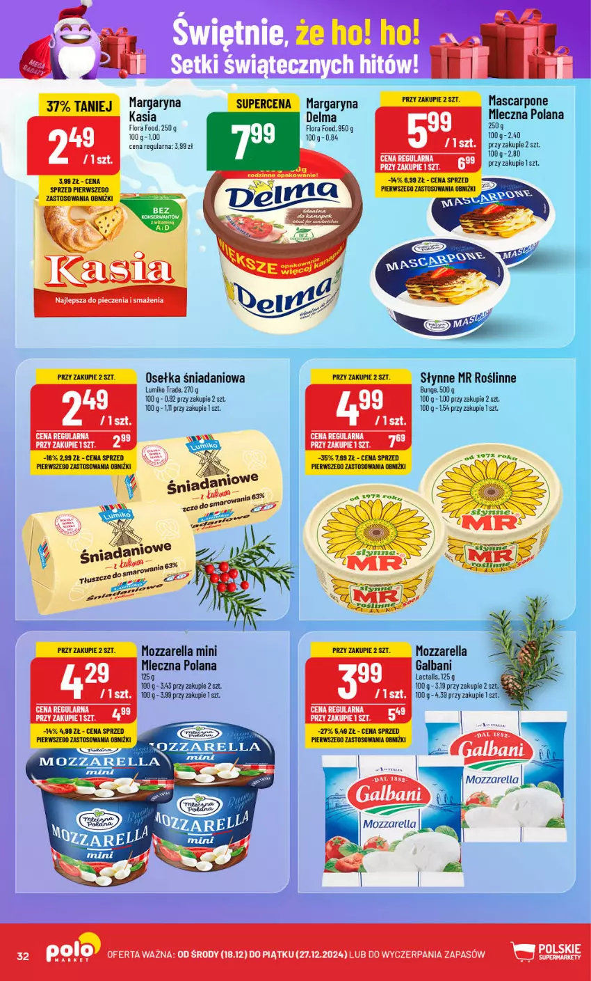 Gazetka promocyjna PoloMarket - Gazetka pomocyjna - ważna 18.12 do 27.12.2024 - strona 32 - produkty: Danio, Delma, Fa, Flora, Galbani, Kasia, LANA, Margaryna, Mascarpone, Mozzarella, Piec, Słynne, Słynne MR Roślinne