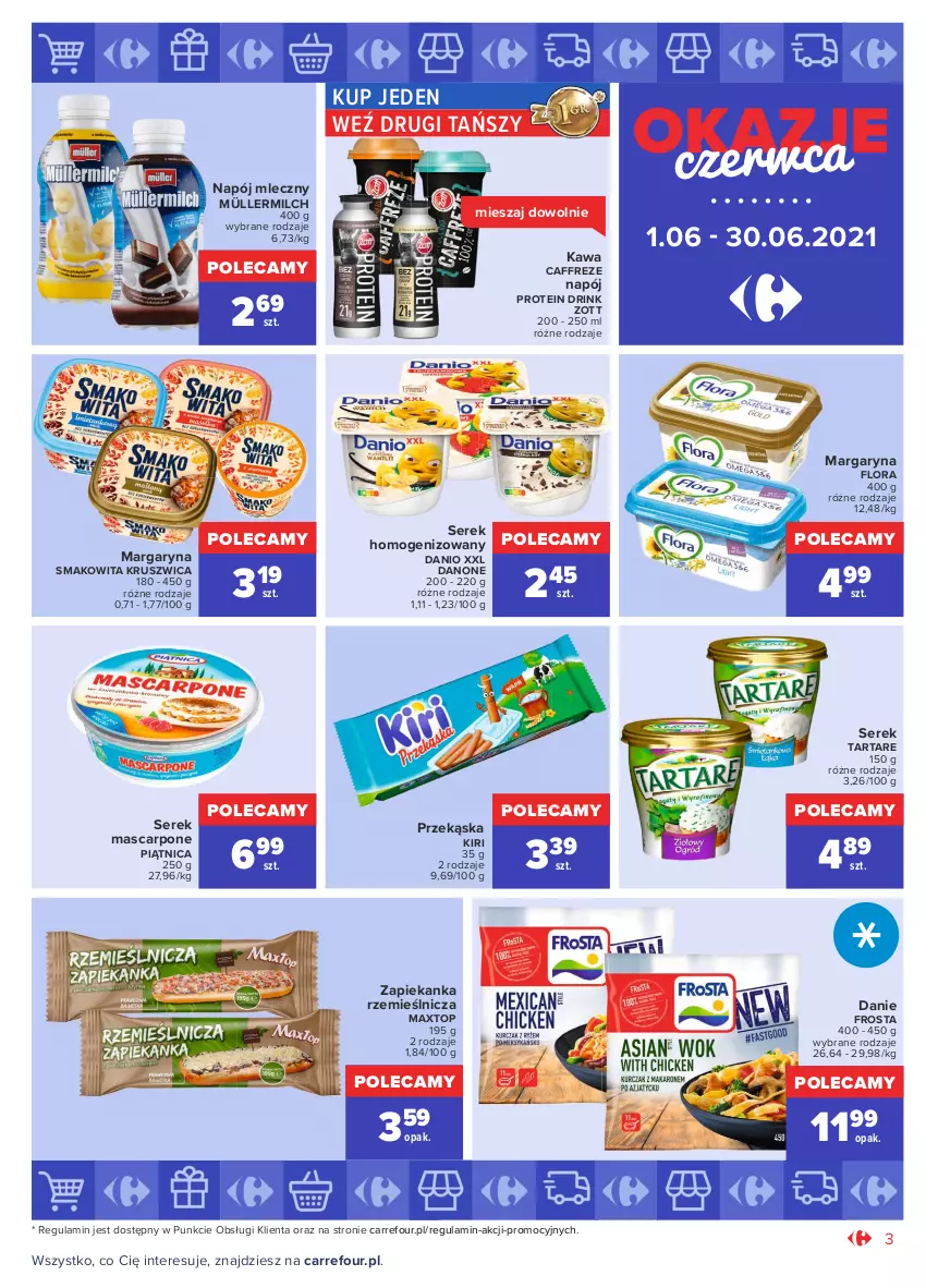 Gazetka promocyjna Carrefour - Gazetka Okazje czerwca - ważna 31.05 do 30.06.2021 - strona 3 - produkty: Danio, Danone, Flora, Frosta, Kawa, Margaryna, Mascarpone, Müller, Müllermilch, Napój, Napój mleczny, Piątnica, Ser, Serek, Serek homogenizowany, Smakowita, Tarta, Tartare, Top, Zapiekanka, Zott