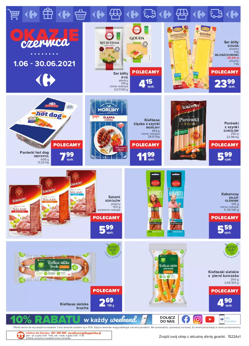 Gazetka promocyjna Carrefour - Gazetka Okazje czerwca - ważna 31.05 do 30.06.2021 - strona 4 - produkty: Gouda, Gouda plastry, Hot dog, Kabanos, Kiełbasa, Kiełbasa śląska, Kurczak, Morliny, O nas, Olewnik, Parówki, Parówki hot dog, Parówki z szynki, Salami, Ser, Sok, Sokołów, Włoszczowski