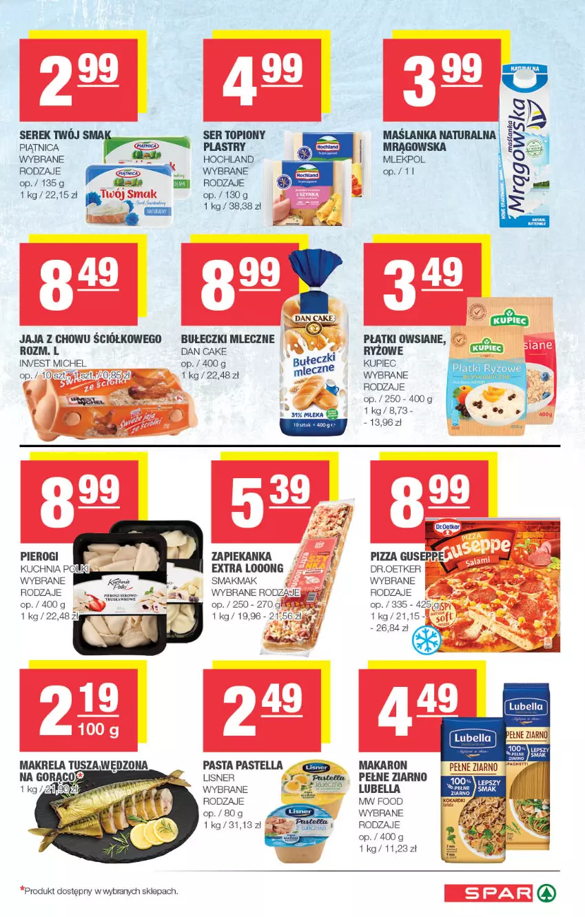 Gazetka promocyjna Spar - Spar - ważna 21.04 do 01.05.2024 - strona 3 - produkty: Bell, Bella, Bułeczki, Bułeczki mleczne, Dan Cake, Hochland, Jaja, Kuchnia, Kupiec, Lisner, Lubella, Makaron, Maślanka, Pastella, Piątnica, Piec, Pierogi, Pizza, Płatki owsiane, Ryż, Ser, Ser topiony, Serek, Top, Tusz, Zapiekanka