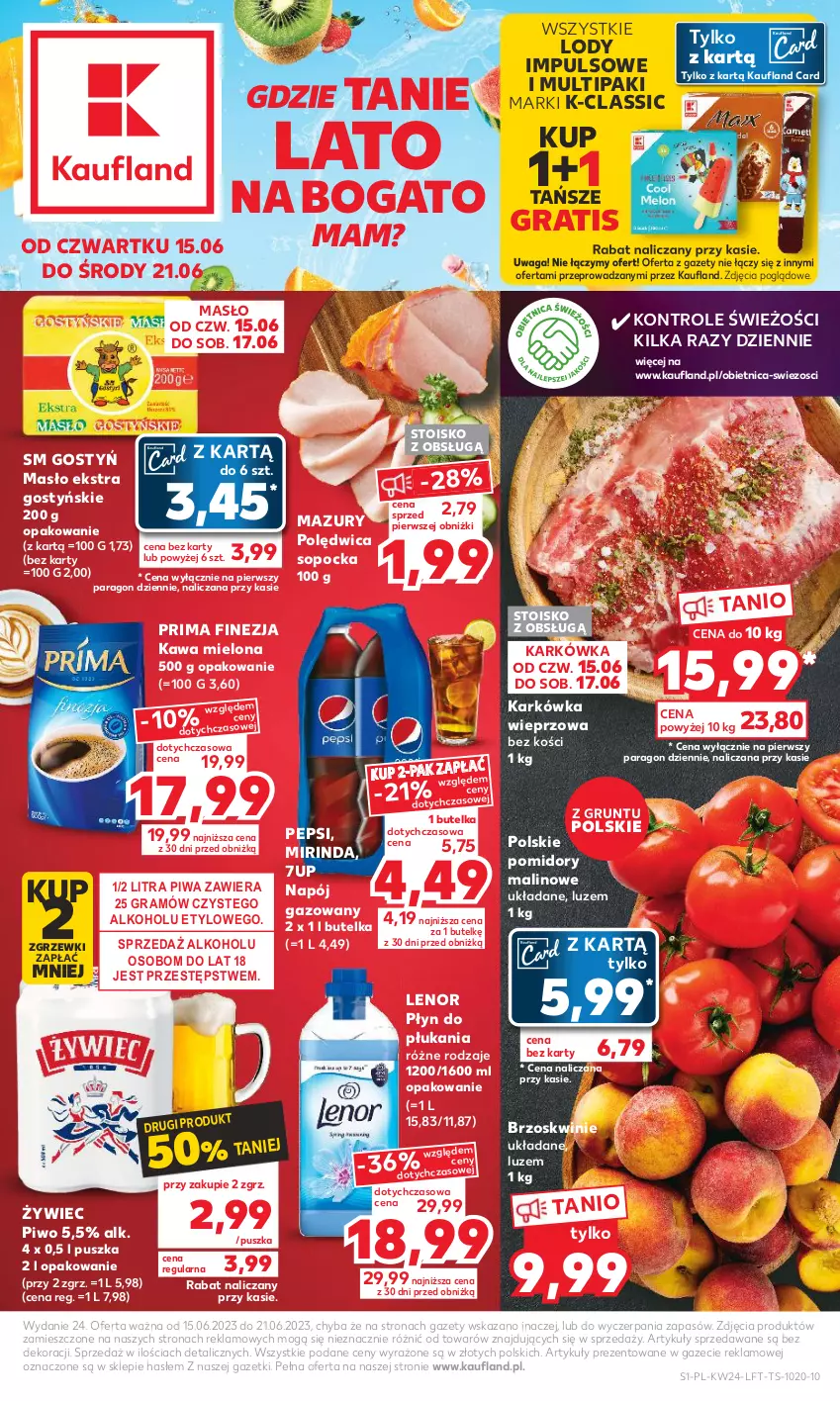 Gazetka promocyjna Kaufland - Gazetka tygodnia - ważna 15.06 do 21.06.2023 - strona 1 - produkty: 7up, Brzoskwinie, Gra, Grunt, Karkówka wieprzowa, Kawa, Kawa mielona, Lenor, Lody, Masło, Mirinda, Napój, Napój gazowany, Pepsi, Piwa, Piwo, Płyn do płukania, Polędwica, Pomidory, Prima, Waga