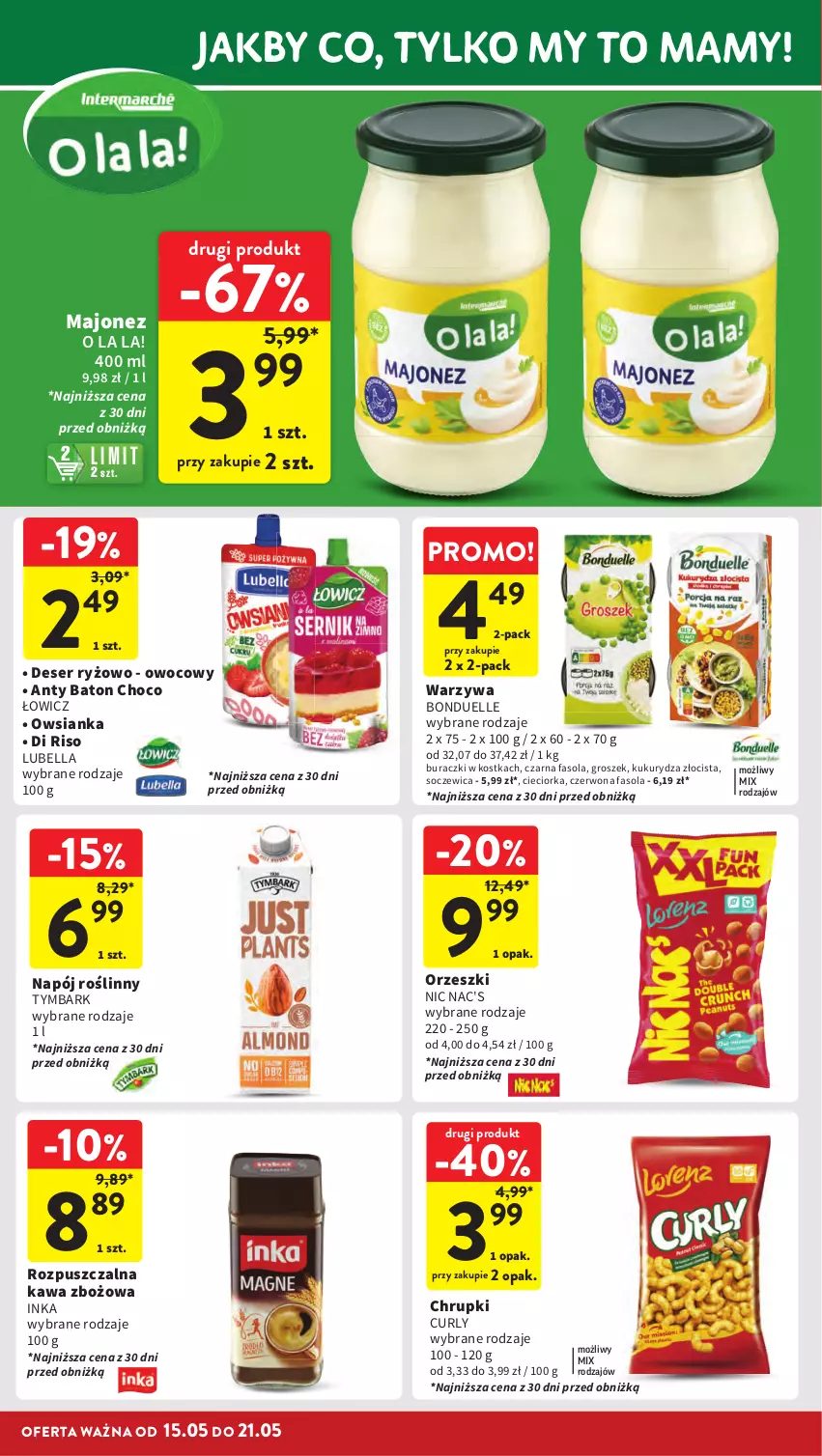 Gazetka promocyjna Intermarche - Gazetka Intermarche - ważna 15.05 do 21.05.2025 - strona 26 - produkty: Baton, Bell, Bella, Bonduelle, Buraczki, Chrupki, Cieciorka, Deser, Fa, Fasola, Groszek, Inka, Kawa, Kawa zbożowa, Kukurydza, Lubella, Majonez, Napój, Napój roślinny, Orka, Orzeszki, Owsianka, Ryż, Ser, Tymbark, Warzywa
