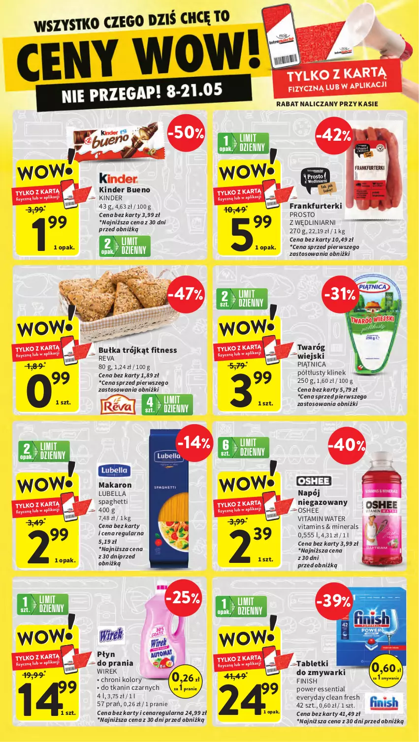 Gazetka promocyjna Intermarche - Gazetka Intermarche - ważna 15.05 do 21.05.2025 - strona 3 - produkty: Bell, Bella, Bułka, Finish, Frankfurterki, Kinder, Kinder Bueno, Lubella, Makaron, Napój, Napój niegazowany, Oshee, Piątnica, Płyn do prania, Spaghetti, Tablet, Tabletki do zmywarki, Twaróg, Zmywarki